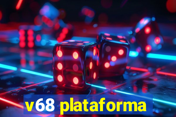 v68 plataforma